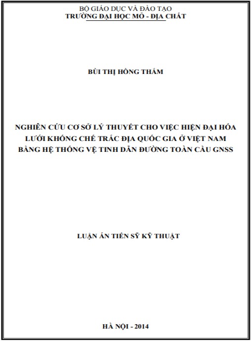Luận án Nghiên cứu cơ sở lý thuyết cho việc hiện đại hóa lưới khống chế trắc địa quốc gia ở Việt Nam bằng hệ thống vệ tinh dẫn đường toàn cầu GNSS