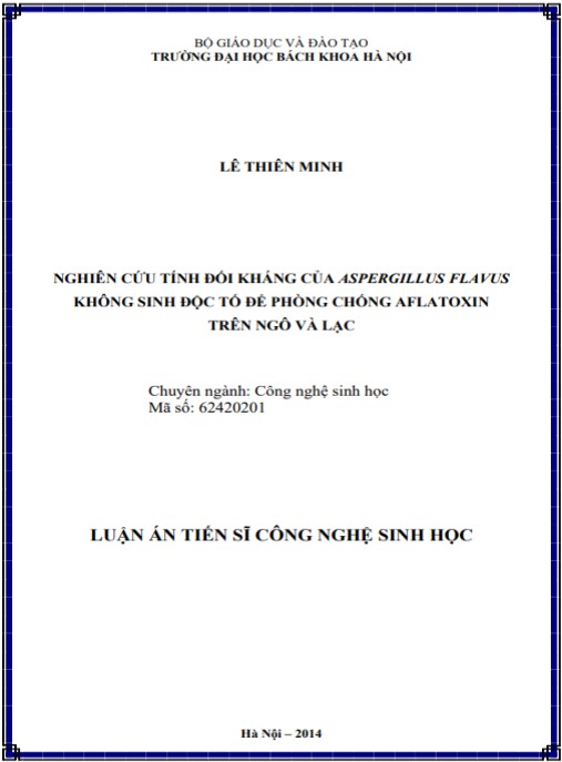 Luận án Nghiên cứu tính đối kháng của Aspergillus flavus không sinh độc tố để phòng chống aflatoxin trên ngô và lạc