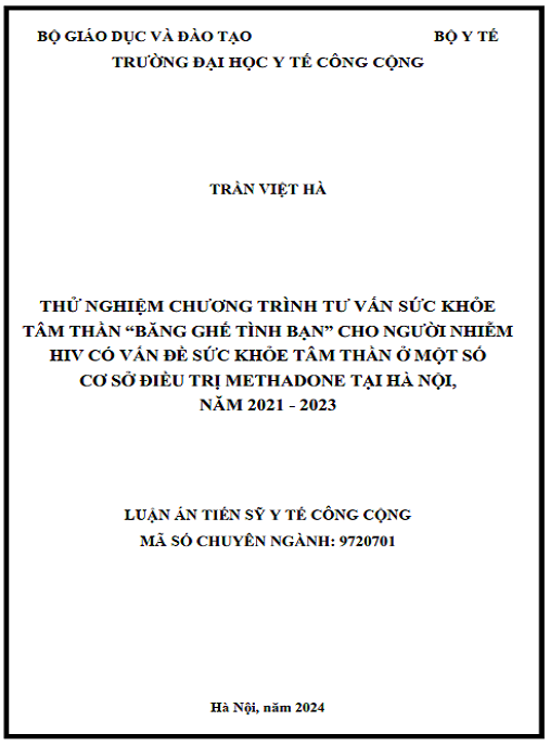 Luận án Thử nghiệm chương trình tư vấn sức khỏe tâm thần “Băng ghế tình bạn” cho người nhiễm HIV có vấn đề sức khỏe tâm thần ở một số cơ sở điều trị Methadone tại Hà Nội, năm 2021-2023
