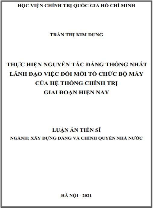 Luận án Thực hiện nguyên tắc Đảng thống nhất lãnh đạo việc đổi mới tổ chức bộ máy của hệ thống chính trị giai đoạn hiện nay