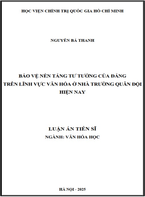 Luận án Bảo vệ nền tảng tư tưởng của Đảng trên lĩnh vực văn hóa ở nhà trường quân đội hiện nay