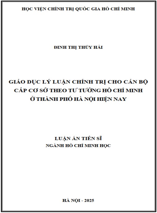 Luận án Giáo dục lý luận chính trị cho cán bộ cấp cơ sở theo tư tưởng Hồ Chí Minh ở thành phố Hà Nội hiện nay