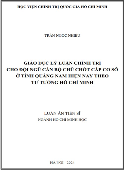 Luận án Giáo dục lý luận chính trị cho đội ngũ cán bộ chủ chốt cấp cơ sở tỉnh Quảng Nam hiện nay theo tư tưởng Hồ Chí Minh