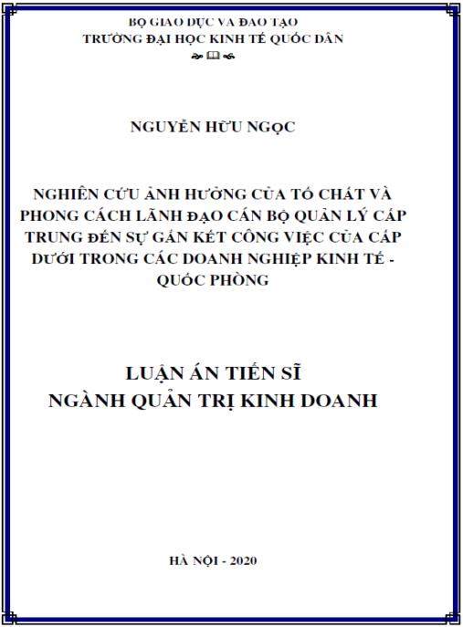 Luận án Nghiên cứu ảnh hưởng của tố chất và phong cách lãnh đạo cán bộ quản lý cấp trung đến sự gắn kết công việc của cấp dưới trong các doanh nghiệp kinh tế – quốc phòng.