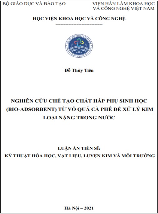 Luận án Nghiên cứu chế tạo chất hấp phụ sinh học (bio-adsorbent) từ vỏ quả cà phê để xử lý kim loại nặng trong nước. “Research manufacturing the bio-adsorbent from coffee husk to treatment heavy metals in wastewater”