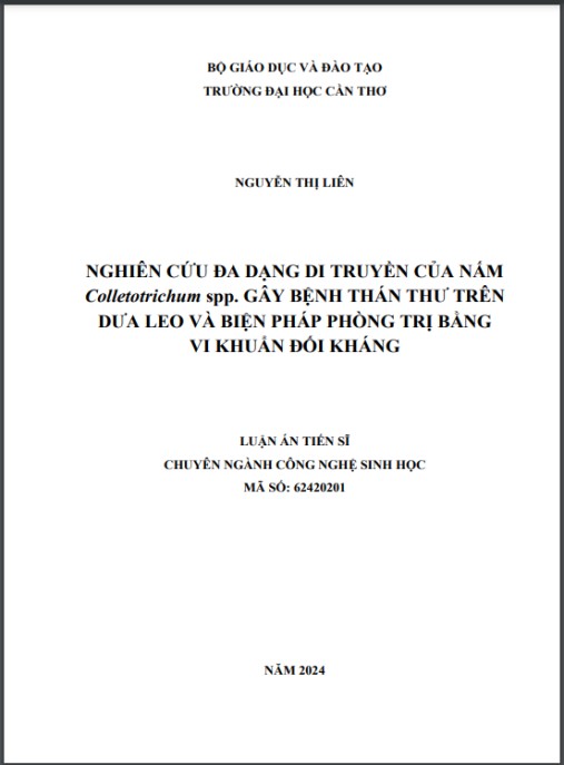 Luận án Nghiên cứu đa dạng di truyền của nấm Colletotrichum spp. gây bệnh thán thư trên dưa leo và biện pháp phòng trị bằng vi khuẩn đối kháng