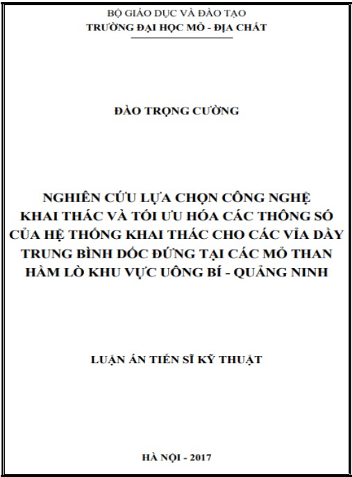Luận án Nghiên cứu lựa chọn công nghệ khai thác và tối ưu hóa các thông số của hệ thống khai thác cho các vỉa dày trung bình dốc đứng tại các mỏ than hầm lò khu vực Uông Bí – Quảng Ninh