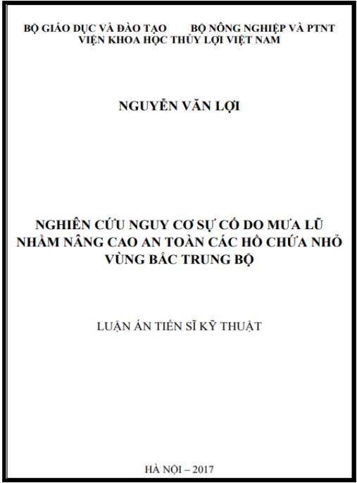 Luận án Nghiên cứu nguy cơ sự cố do mưa lũ nhằm nâng cao an toàn các hồ chứa nhỏ vùng Bắc Trung Bộ