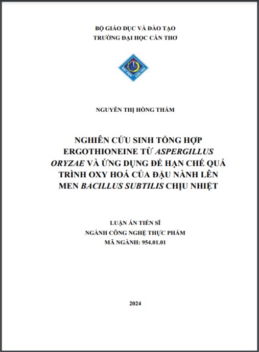 Luận án Nghiên cứu sinh tổng hợp ergothioneine từ Aspergillus oryzae và ứng dụng để hạn chế quá trình oxy hoá của đậu nành lên men Bacillus subtilis chịu nhiệt.