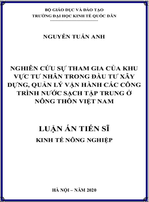 Luận án Nghiên cứu sự tham gia của khu vực tư nhân trong đầu tư xây dựng, quản lý vận hành các công trình nước sạch tập trung ở nông thôn Việt Nam