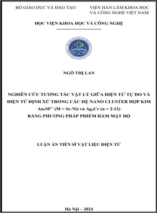 Luận án Nghiên cứu tương tác vật lý giữa điện tử tự do và điện tử định xứ trong các hệ nano cluster hợp kim Au9M2+ (M = Sc-Ni) và AgnCr (n = 2-12) bằng phương pháp hiếm hàm mật độ