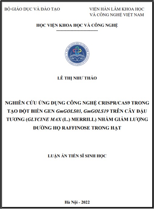 Luận án Nghiên cứu ứng dụng công nghệ CRISPR/Cas9 trong tạo đột biến gen GmGOLS03, GmGOLS19 trên cây đậu tương (Glycine max (L.) Merrill) nhằm giảm lượng đường họ raffinose trong hạt