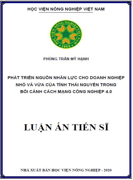 Luận án Phát triển nguồn nhân lực cho Doanh nghiệp nhỏ và vừa của tỉnh Thái Nguyên trong bối cảnh cách mạng công nghiệp 4.0