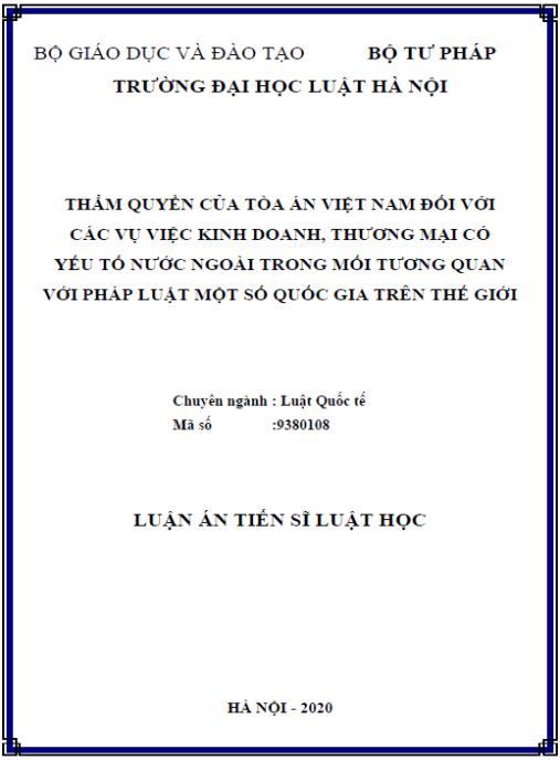 Luận án Thẩm quyền của Tòa án Việt Nam đối với các vụ việc kinh doanh, thương mại có yếu tố nước ngoài trong mối tương quan với pháp luật một số quốc gia trên thế giới