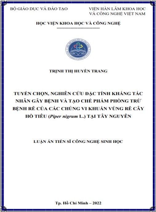 Luận án Tuyển chọn, nghiên cứu đặc tính kháng tác nhân gây bệnh và tạo chế phẩm phòng trừ bệnh rễ của các chủng vi khuẩn vùng rễ cây hồ tiêu (Piper nigrum L.) tại Tây Nguyên