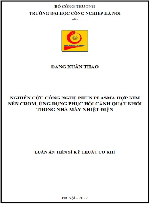Luận án Nghiên cứu công nghệ phun plasma hợp kim nền crom, ứng dụng phục hồi cánh quạt khói trong nhà máy nhiệt điện