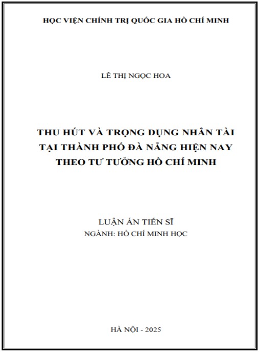 Luận án Thu hút và trọng dụng nhân tài tại Thành phố Đà Nẵng hiện nay theo tư tưởng Hồ Chí Minh