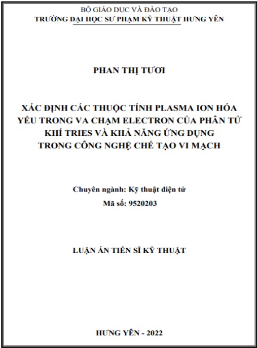 Luận án Xác định các thuộc tính plasma ion hóa yếu trong va chạm electron của phân tử khí TRIES và khả năng ứng dụng trong công nghệ chế tạo vi mạch