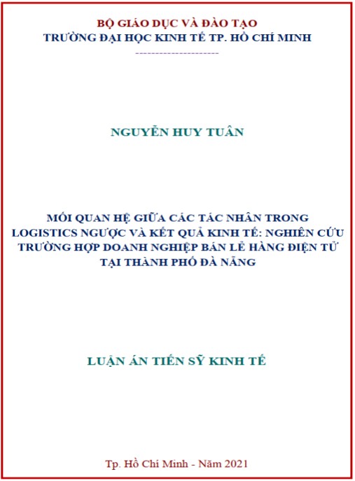Luận án Mối quan hệ giữa các tác nhân trong logistics ngược và kết quả kinh tế – nghiên cứu trường hợp doanh nghiệp bản lẻ hàng điện tử tại Thành phố Đà Nẵng